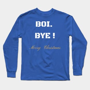 BOI BYE MERRY CHRISTMAS T-SHIRT Long Sleeve T-Shirt